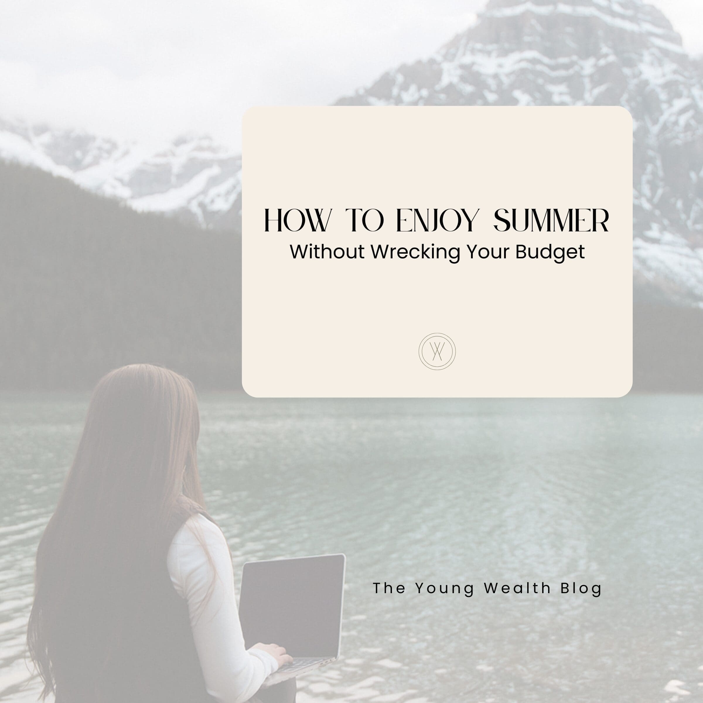Young Wealth Co featured blog graphic about summer spending tips, budgeting strategies, and money management for small business owners and entrepreneurs.